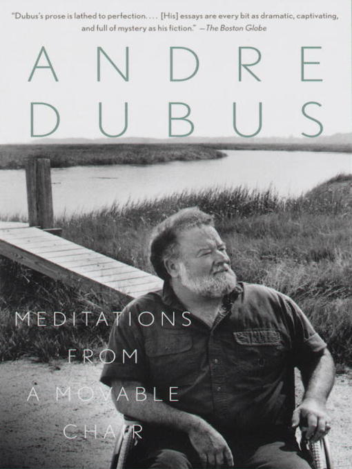 Title details for Meditations from a Movable Chair by Andre Dubus - Available